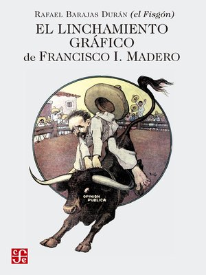 cover image of El linchamiento gráfico de Francisco I. Madero